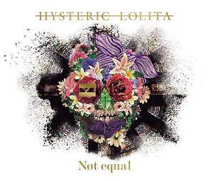 Hysteric Lolita / ヒステリック・ロリータ / ≠Not equal