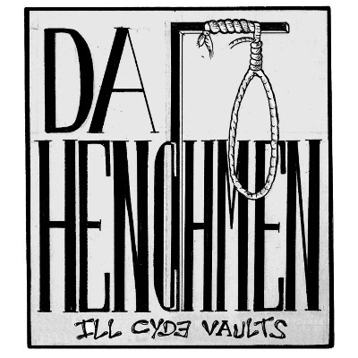 DA HENCHMEN / ILL CYDE VAULTS "CD"