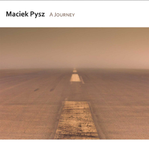 MACIEK PYSZ / マチェク・フィズ / Journey