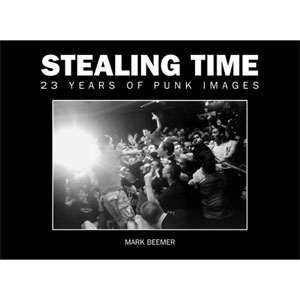 MARK BEEMER / STEALING TIME : 23 YEARS OF PUNK IMAGES (BOOK)