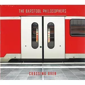 THE BARSTOOL PHILOSOPHERS / CROSSING OVER 