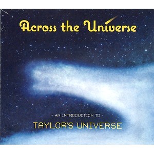 TAYLOR'S UNIVERSE / ACROSS THE UNIVERSE: AN INTRODUCTION TO TAYLOR'S UNIVERSE
