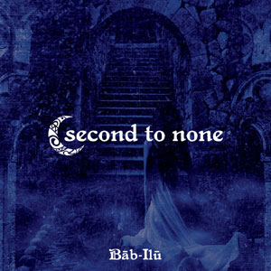 SECOND TO NONE (JPN) / Bab-Ilu