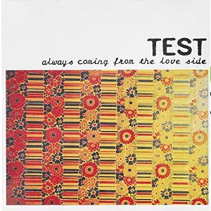 TEST / テスト / Always Coming From the Love Side