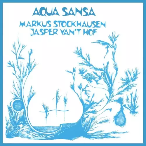MARKUS STOCKHAUSEN & JASPER VAN'T HOF / AQUA SANSA (REISSUE)