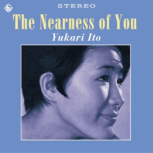 YUKARI ITO / 伊東ゆかり / The Nearness of You
