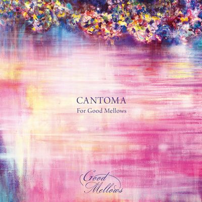 CANTOMA / カントマ / CANTOMA FOR GOOD MELLOWS EP