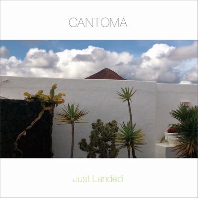 CANTOMA / カントマ / JUST LANDED