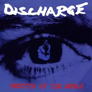 DISCHARGE / ディスチャージ / SHOOTIN UP THE WORLD (DIGI)