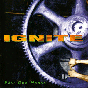 IGNITE / イグナイト / PAST OUR MEANS (12")