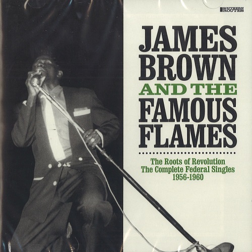 JAMES BROWN &THE FAMOUS FLAMES / ジェイムズ・ブラウン&ザ・フェイマス・フレイムス / ROOTS OF REVOLUTION: THE COMPLETE FEDERAL SINGLES 1956-1960 (2CD)