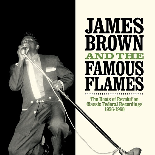 JAMES BROWN &THE FAMOUS FLAMES / ジェイムズ・ブラウン&ザ・フェイマス・フレイムス / ROOTS OF REVOLUTION: THE COMPLETE FEDERAL RECORDINGS 1956-60 (2LP)