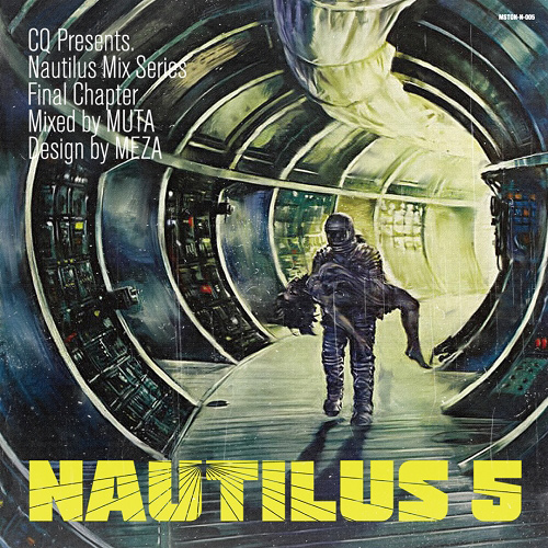 MUTA (MUSHINTAON RECORDS) / CQ Presents Nautilus Mix Series Pt.5