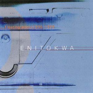 ENITOKWA / エニトクワ / Floating works 1996-1999