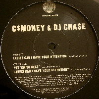 C$ MONEY & DJ CHASE / LADIES CAN I HAVE YOUR ATTENTION