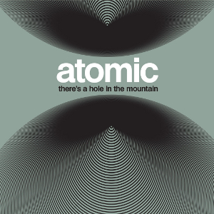 ATOMIC / アトミック / There's A Hole In The Mountain(LP)
