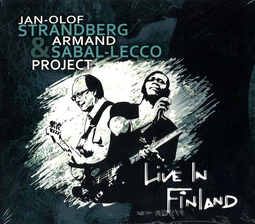 JAN-OLOF STRANDBERG & ARMAND SABAL-LECCO PROJECT / JAN-OLOF STRANDBERG/ARMAND SABAL-LECCO PROJECT / LIVE IN FINLAND