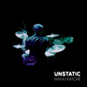 MANU KATCHE / マヌ・カチェ / UNSTATIC / アンスタティック