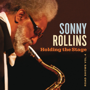 SONNY ROLLINS / ソニー・ロリンズ / Holding the Stage (Road Shows, Vol. 4)