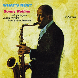 SONNY ROLLINS / ソニー・ロリンズ / What's New?