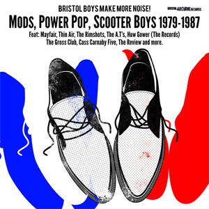 VA (BRISTOL ARCHIVE) / BRISTOL BOYS MAKE MORE NOISE! MODS, POWER POP, SCOOTER BOYS 1979 - 1987