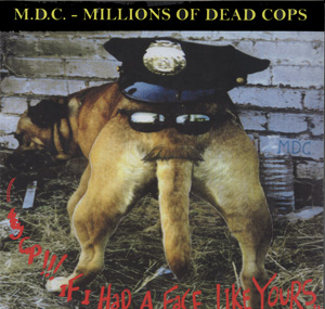 M.D.C. / HEY COP, IF I HAD A FACE LIKE YOURS (LP)