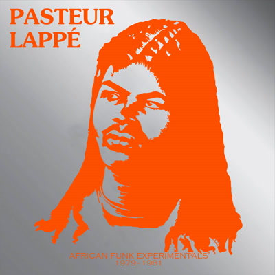PASTEUR LAPPE / パストゥール・ラッペ / AFRICAN FUNK EXPERIMENTALS (1979 TO 1981)