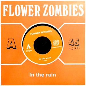 FLOWER ZOMBIES / IN THE RAIN (7")
