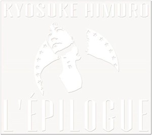 KYOSUKE HIMURO / 氷室京介 / L’EPILOGUE(初回) 
