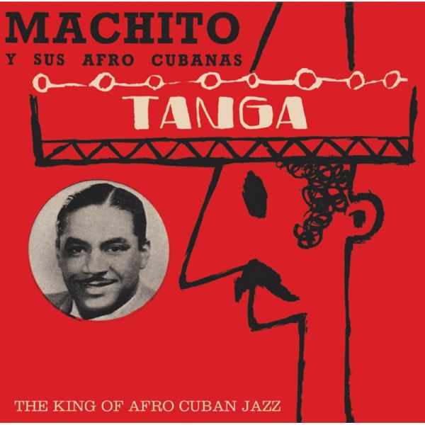 MACHITO / マチート / TANGA: KING OF AFRO CUBAN JAZZ