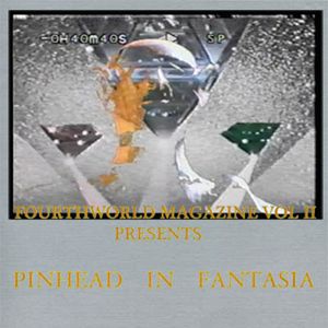 FOURTH WORLD MAGAZINE VOL II / PINHEAD IN FANTASIA