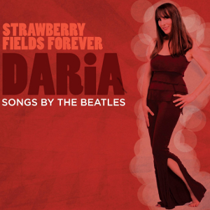 DARIA / Strawberry Fields Forever - Songs By The Beatles