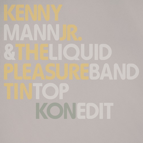 KENNY MANN & LIQUID PLEASURE / ケニー・マン・アンド・リキッド・プレジャー / TIN TOP (PT. 1 & 2 AND KON EDIT)