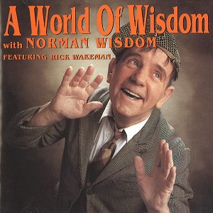 NORMAN WISDOM FEATURING RICK WAKEMAN / NORMAN WISDOM/RICK WAKEMAN / A WORLD OF WISDOM - REMASTER