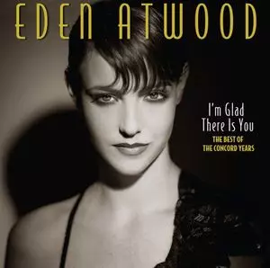 I'm Glad There Is You: The Best Of The Concord Years/EDEN I'm Glad There Is You: The Best Of The Concord Years/EDEN
