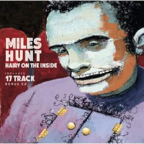 MILES HUNT / HAIRY ON THE INSIDE