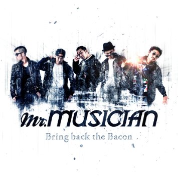 mr.MUSICIAN / Bring back the Bacon