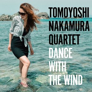 TOMOYOSHI NAKAMURA / 中村智由 / DANCE WITH THE WIND / ダンス・ウィズ・ザ・ウィンド