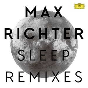 MAX RICHTER / マックス・リヒター / SLEEP REMIXES