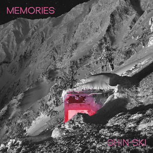 SHIN-SKI / シンスキー / MEMORIES