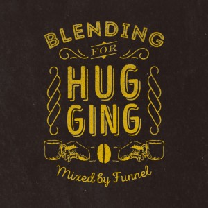 DJ FUNNEL / DJファンネル / BLENDING FOR HUGGING