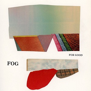 FOG / FOR GOOD (LP)