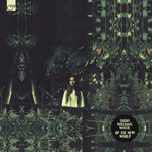 SARAH WILLIAMS WHITE / OF THE NEW WORLD"LP"