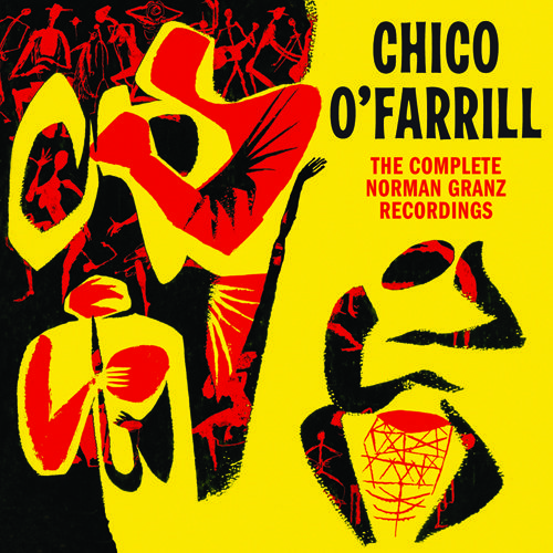 CHICO O'FARRILL / チコ・オファリル / THE COMPLETE NORMAN GRANZ RECORDINGS