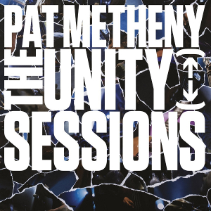 PAT METHENY / パット・メセニー / Unity Sessions(2CD)