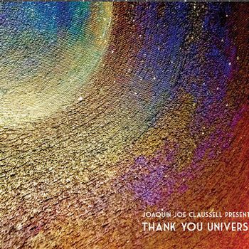 JOAQUIN JOE CLAUSSELL / ホアキン・ジョー・クラウゼル / THANK YOU UNIVERSE
