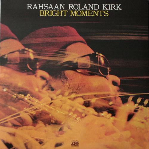 ROLAND KIRK(RAHSAAN ROLAND KIRK) / ローランド・カーク / Bright Moments (2LP/180g)