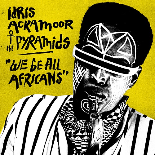 IDRIS ACKAMOOR & THE PYRAMIDS / イドリス・アッカムーア & ザ・ピラミッズ / WE BE ALL AFRICANS