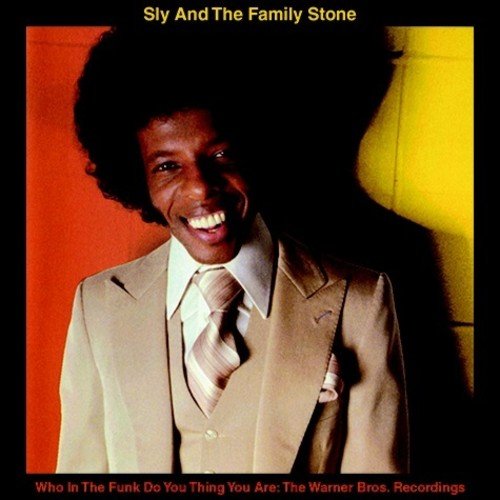 SLY & THE FAMILY STONE / スライ&ザ・ファミリー・ストーン / WHO IN THE FUNK DO YOU THINK YOU ARE: WARNER BROS. RECORDINGS