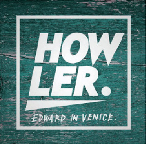 EDWARD IN VENICE / HOWLER